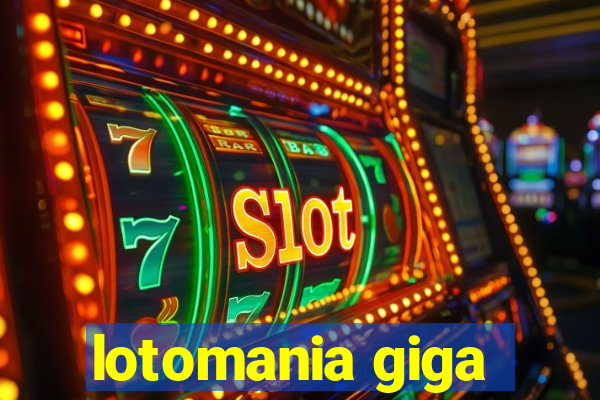 lotomania giga-sena